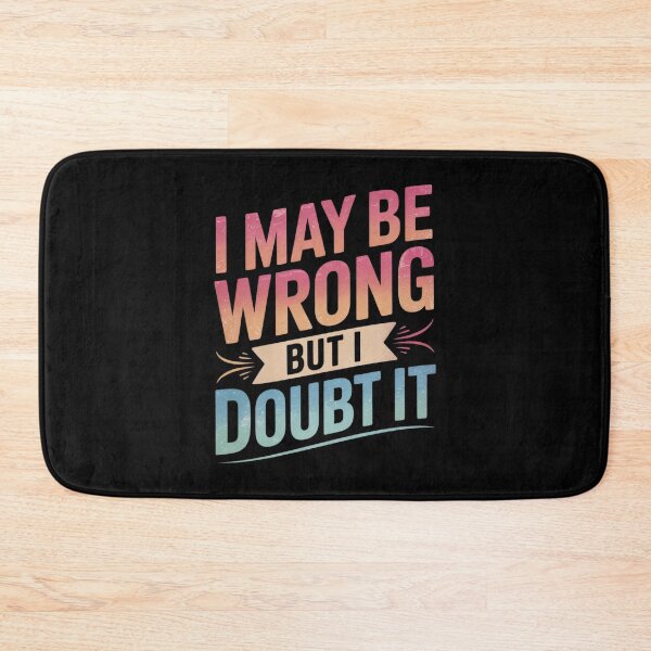 Item preview, I May Be Wrong But I Doubt It Sarcastic Humorous  designed and sold by FadeOfThrone.