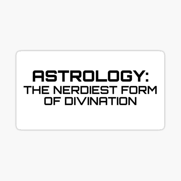 Astrology: The Nerdiest Form of Divination Sticker