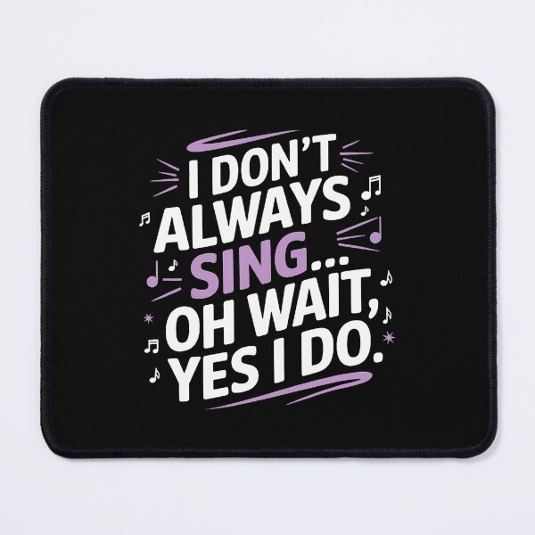Item preview, I Don't Always Sing Oh Wait Yes I Do Musical Theatre designed and sold by RosaliaAmber.