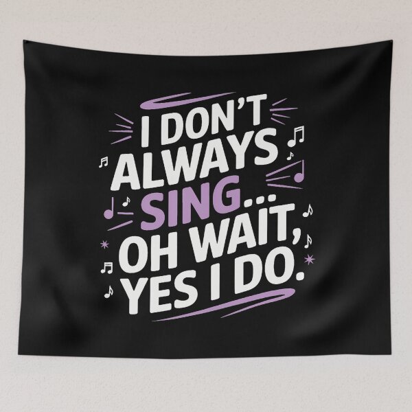 Item preview, I Don't Always Sing Oh Wait Yes I Do Musical Theatre designed and sold by RosaliaAmber.
