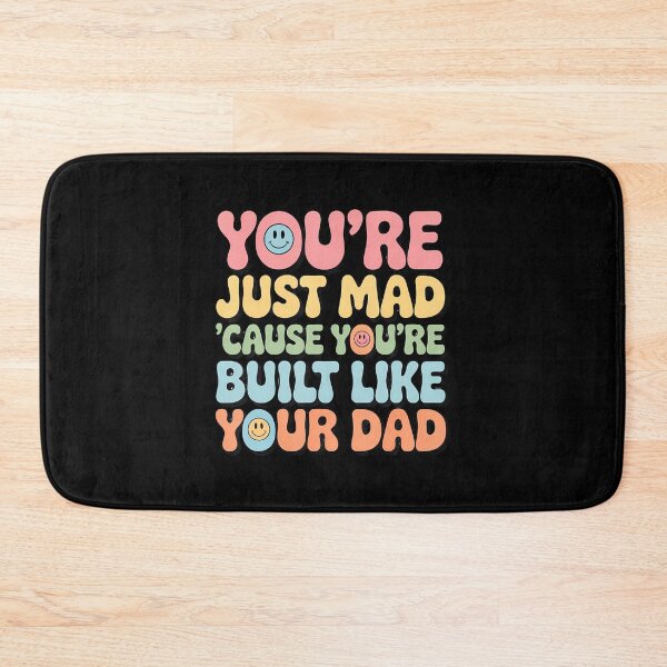 Item preview, You'Re Just Mad 'Cause You'Re Built Like Your Dad Funny Joke designed and sold by AlanaKaren.