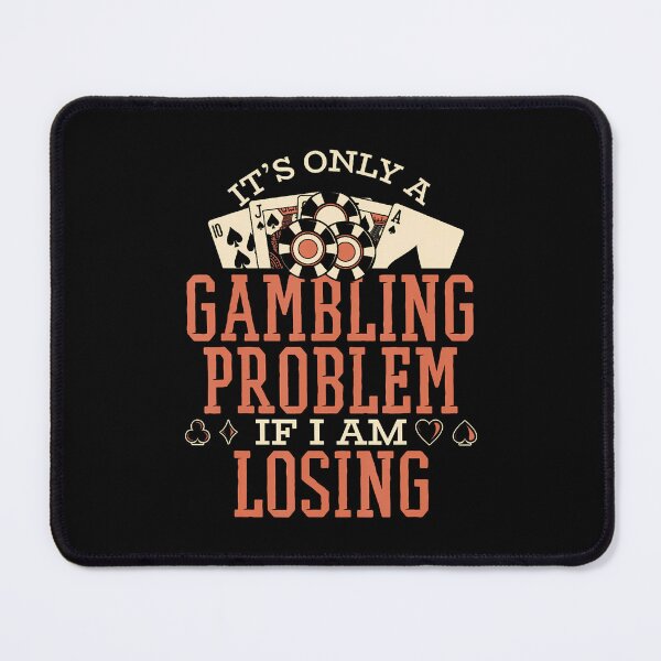 Item preview, Only Gambling Problem If I'M Losing Poker Hands Player Poker designed and sold by AlanaKaren.