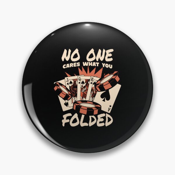 Item preview, No One Cares What You Folded Poker Hands Texas Holdem Poker designed and sold by KellyJudith.