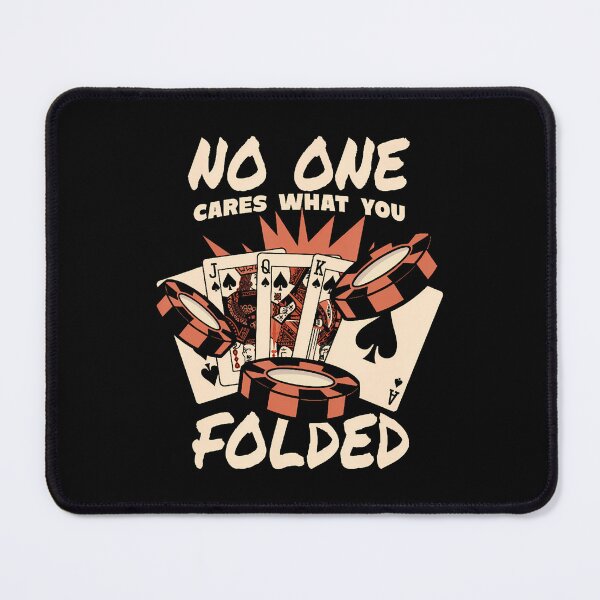 Item preview, No One Cares What You Folded Poker Hands Texas Holdem Poker designed and sold by KellyJudith.
