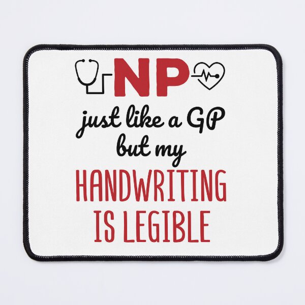 Item preview, Nurse Practitioner NP Just Like a GP But Handwriting Legible designed and sold by jaygo.
