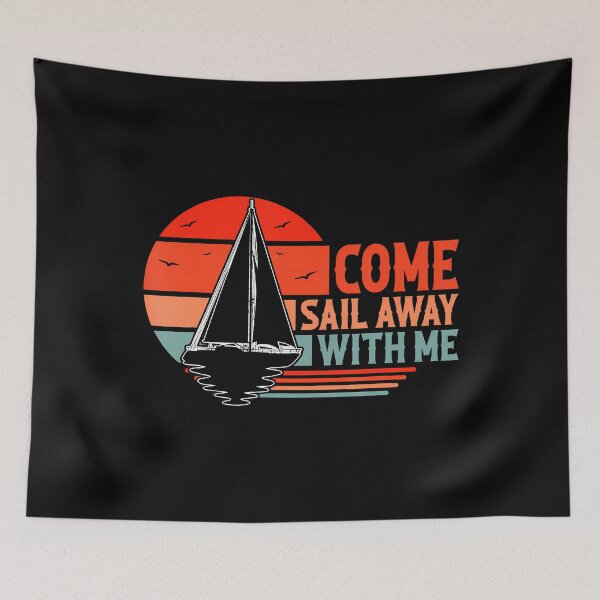 Item preview, Come Sail Away With Me Sailing Boat Lover And Sailor Sail designed and sold by AlbertaDana.