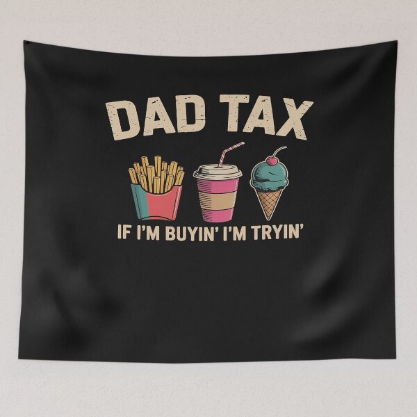 Item preview, Dad Tax If I'm Buyin' I'm Tryin' Fathers Day Dad Jokes Men designed and sold by GaryBellcvbnb.
