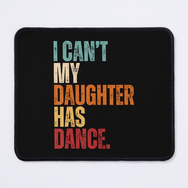 Item preview, I Can't My Daughter Has Dance Dancing Father Dad Dance Quote designed and sold by AlbertaDana.