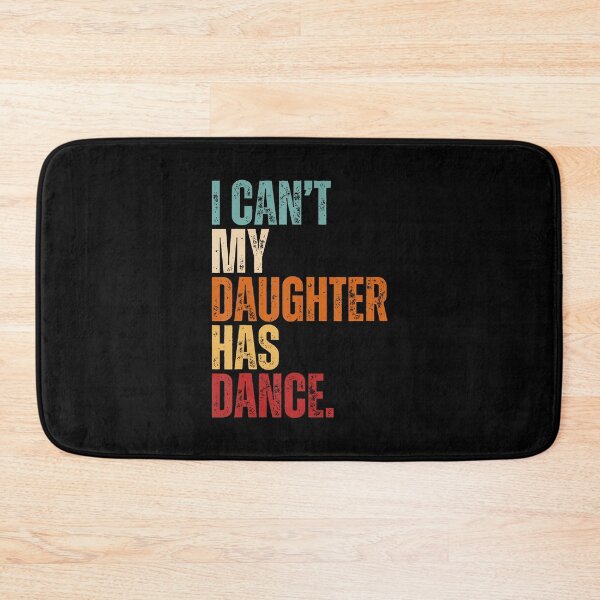 Item preview, I Can't My Daughter Has Dance Dancing Father Dad Dance Quote designed and sold by AlbertaDana.