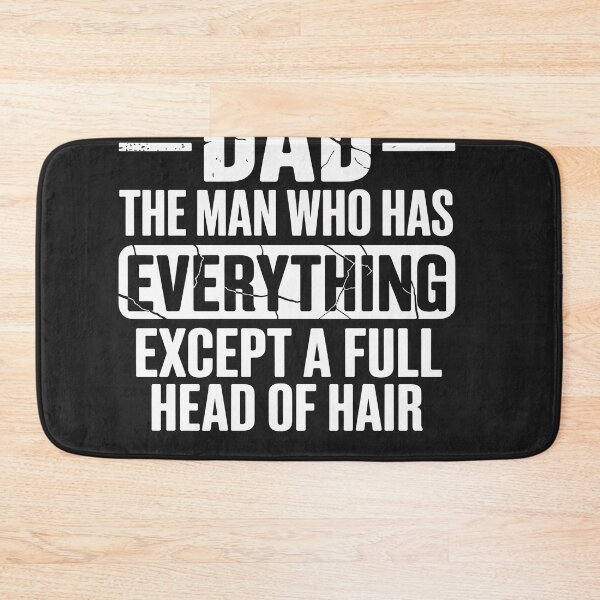 Item preview, Dad The Man Who Has Everything Except A Full Head Of Hair designed and sold by GaryBellcvbnb.