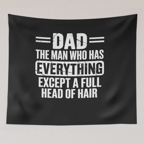 Item preview, Dad The Man Who Has Everything Except A Full Head Of Hair designed and sold by GaryBellcvbnb.