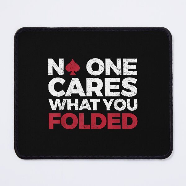 Item preview, No One Cares What You Folded Funny Poker designed and sold by EstherDiane.