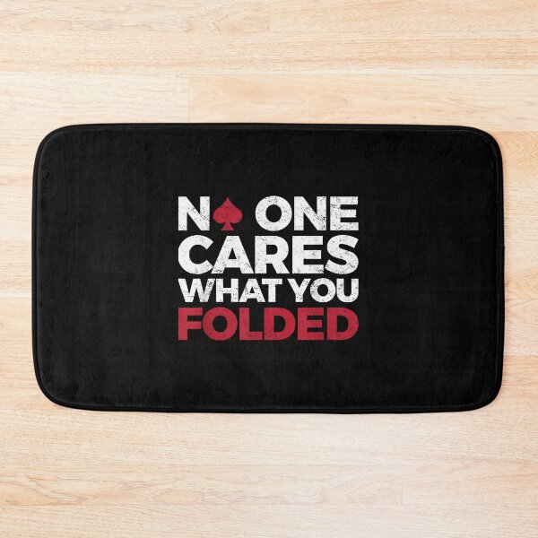 Item preview, No One Cares What You Folded Funny Poker designed and sold by EstherDiane.
