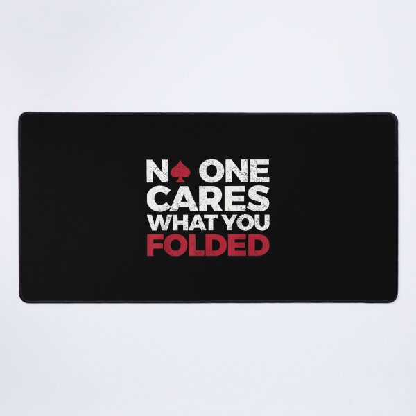 Item preview, No One Cares What You Folded Funny Poker designed and sold by EstherDiane.