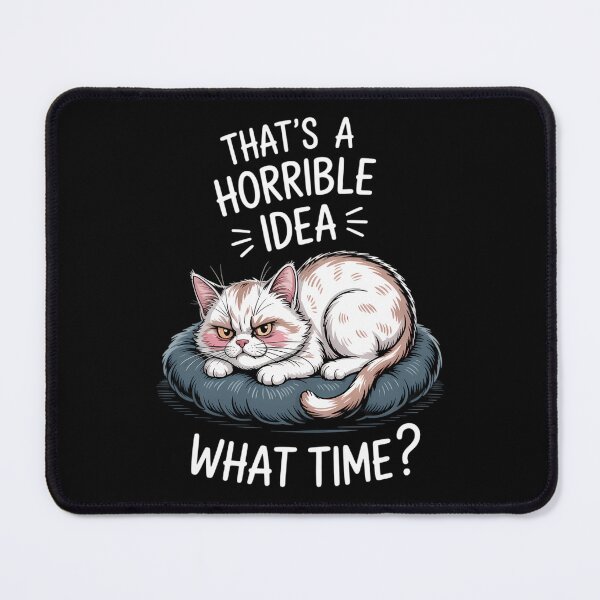Item preview, That's A Horible Idea What Time Cat Mom And Cat Lover designed and sold by DentistLegal.