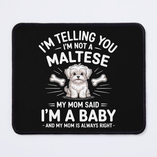Item preview, I'm Telling You I'm Not A Maltese Dog My Mom Said I'm A Baby designed and sold by DentistLegal.