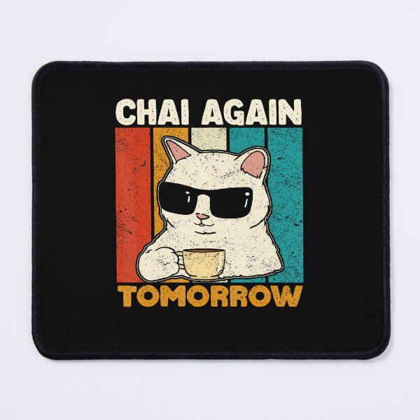 Item preview, Chai Again Tomorrow Funny Chai Tea Lovers Coffee And Cats designed and sold by BeulahJoseph.