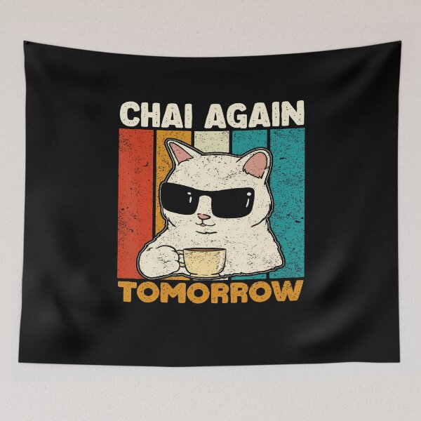 Item preview, Chai Again Tomorrow Funny Chai Tea Lovers Coffee And Cats designed and sold by BeulahJoseph.
