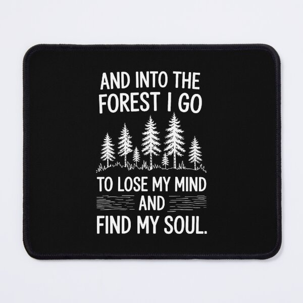 Item preview, And Into The Forest I Go To Lose My Mind And Find My Soul designed and sold by DorisElaine.