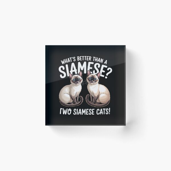 Item preview, What's Better Than A Siamese Two Siamese Cat designed and sold by DentistLegal.