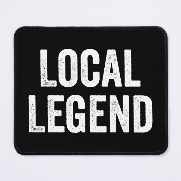 Item preview, Local Legend - Funny Novelty Saying designed and sold by novelliamaera.