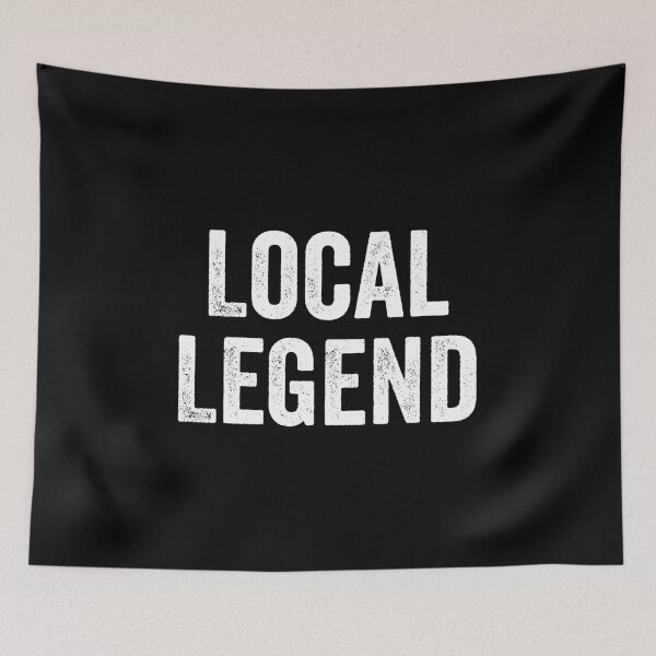 Item preview, Local Legend - Funny Novelty Saying designed and sold by novelliamaera.
