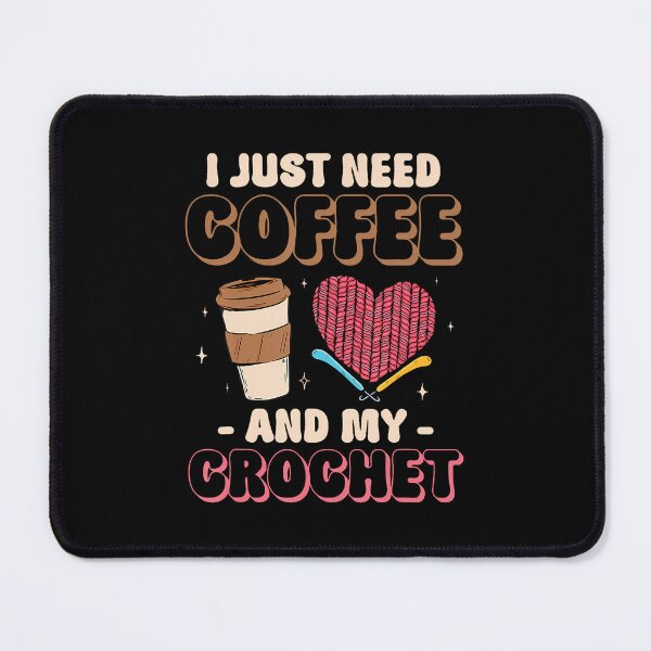 Item preview, Crocheting Knitting I Just Need Coffee And My Crochet designed and sold by DorisElaine.