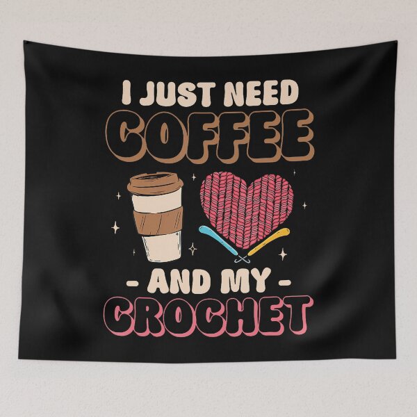Item preview, Crocheting Knitting I Just Need Coffee And My Crochet designed and sold by DorisElaine.