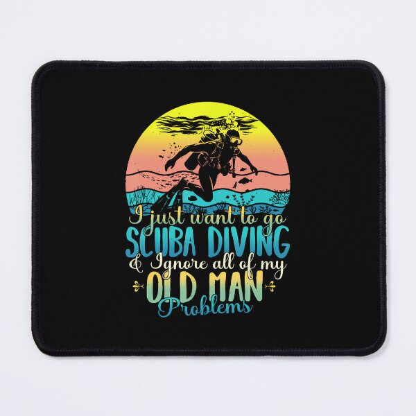 Item preview, Just Want To Go Scuba Diving Ignore Old Man Problems designed and sold by JenniferJanice.