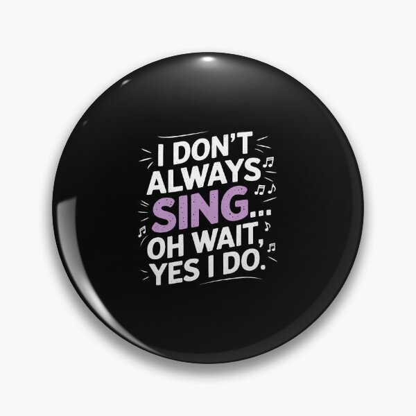 Item preview, I Don't Always Sing Oh Wait Yes I Do Musical Theatre designed and sold by LucilleAntoi.