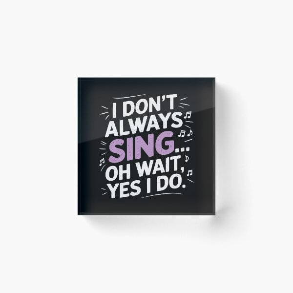 Item preview, I Don't Always Sing Oh Wait Yes I Do Musical Theatre designed and sold by LucilleAntoi.