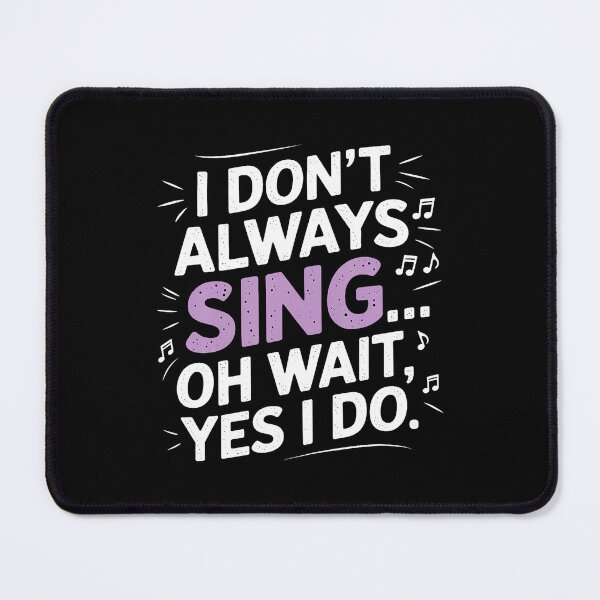 Item preview, I Don't Always Sing Oh Wait Yes I Do Musical Theatre designed and sold by LucilleAntoi.
