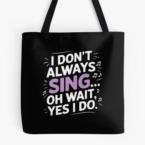 Item preview, I Don't Always Sing Oh Wait Yes I Do Musical Theatre designed and sold by LucilleAntoi.