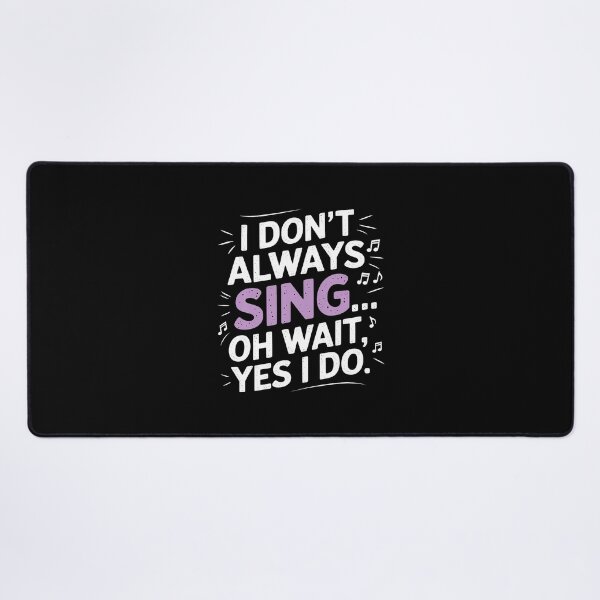Item preview, I Don't Always Sing Oh Wait Yes I Do Musical Theatre designed and sold by LucilleAntoi.