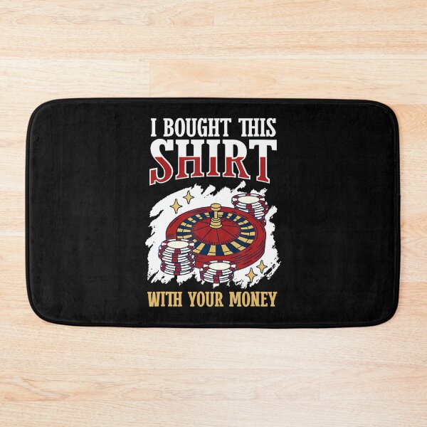 Item preview, I Bought This With Your Money Poker Tournamen designed and sold by KristenSophie.