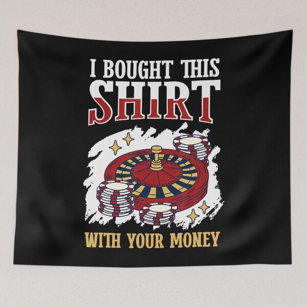 Item preview, I Bought This With Your Money Poker Tournamen designed and sold by KristenSophie.