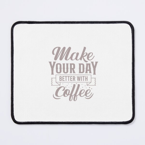 Item preview, Make Your Day Better With Coffee – Positive Coffee Lover Quote  ? Description designed and sold by Fouziaart08.