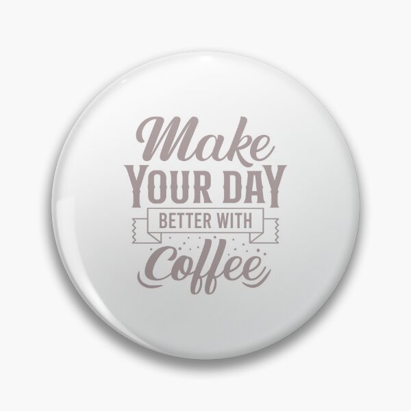 Item preview, Make Your Day Better With Coffee – Positive Coffee Lover Quote  ? Description designed and sold by Fouziaart08.