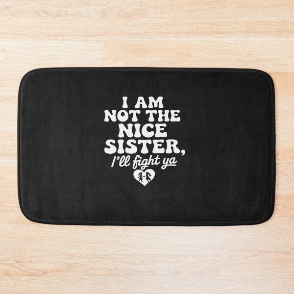 Item preview, Funny Sister Shirt I Am Not The Nice Sister I'll Fight Ya designed and sold by TAYLOROUSDALE.