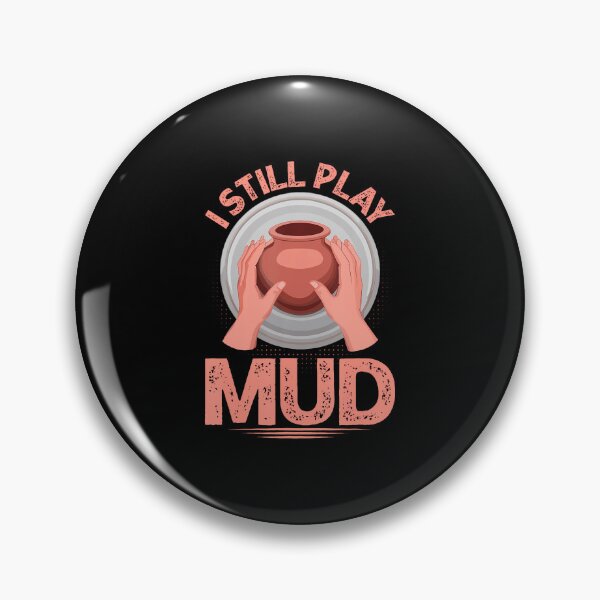 Item preview, I Still Play In The Mud Pottery Clay Artist Pottery designed and sold by JacquelineEnri.