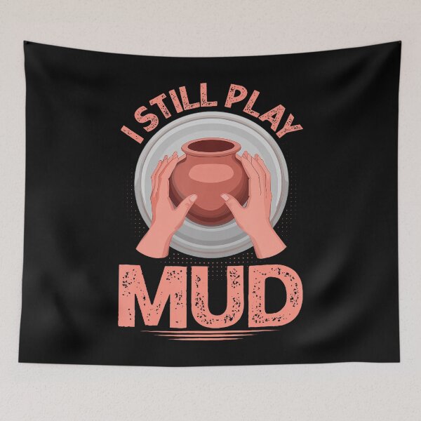 Item preview, I Still Play In The Mud Pottery Clay Artist Pottery designed and sold by JacquelineEnri.