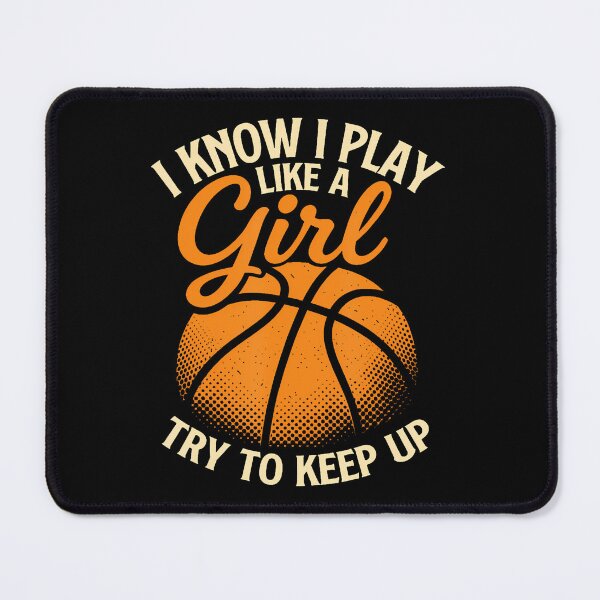 Item preview, I Know I Play Like A Girl Basketball Player Basketball Girl designed and sold by KristenSophie.