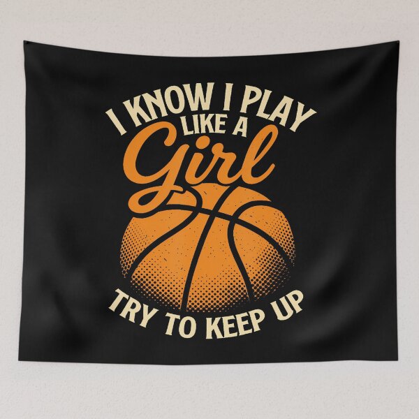 Item preview, I Know I Play Like A Girl Basketball Player Basketball Girl designed and sold by KristenSophie.