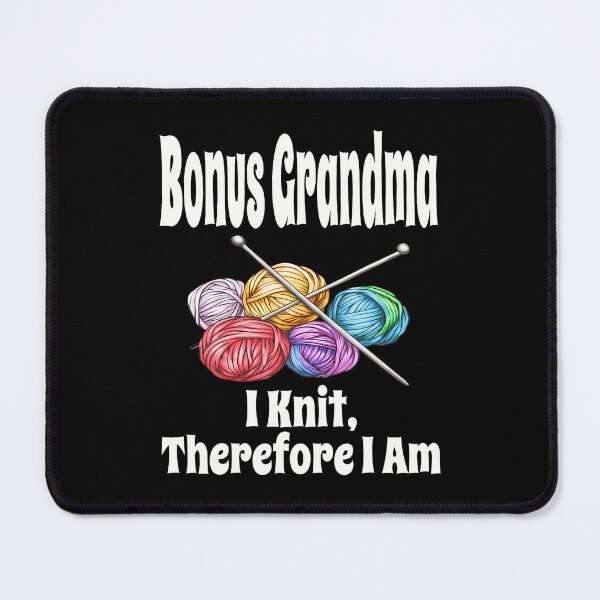 Item preview, Funny Bonus Grandma I Knit Therefore I Am Knitting Crochet designed and sold by ClaraTeresa1.