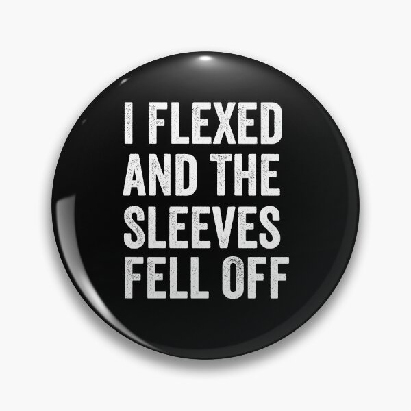 Item preview, I Flexed and The Sleeves Fell Off designed and sold by harshanendian.