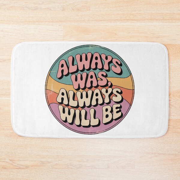 Item preview, Always Was Always Will Be, Always Was Always Will designed and sold by graphic-genie.