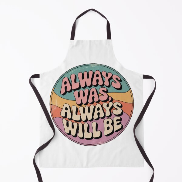 Item preview, Always Was Always Will Be, Always Was Always Will designed and sold by graphic-genie.