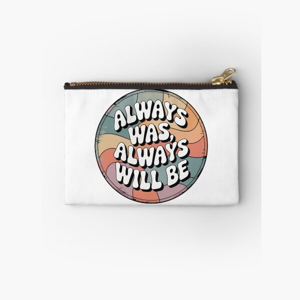 Item preview, Always Was Always Will Be, Always Was Always Will designed and sold by graphic-genie.