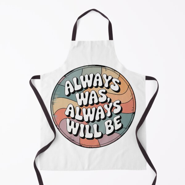 Item preview, Always Was Always Will Be, Always Was Always Will designed and sold by graphic-genie.