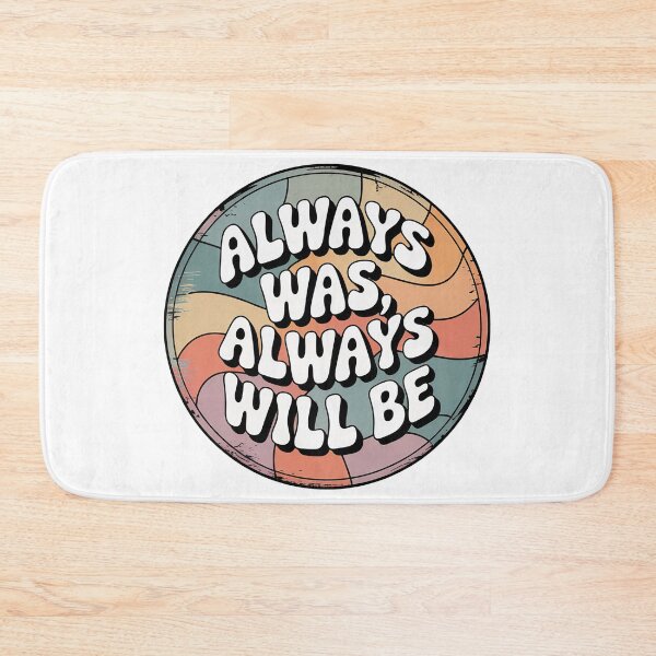 Item preview, Always Was Always Will Be, Always Was Always Will designed and sold by graphic-genie.